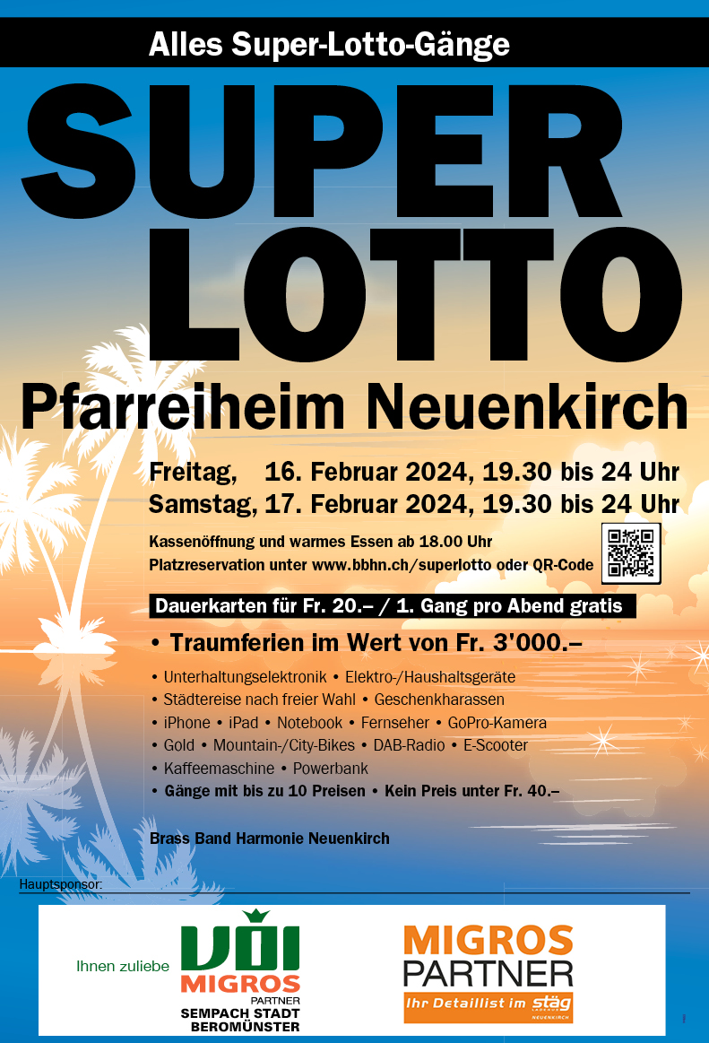 Super Lotto Brass Band Harmonie Neuenkirch, Pfarreiheim, 19.30 bis 24.00 Uhr, Türöffnung 18.00 Uhr, Platzreservation unter www.bbhn.ch/superlotto