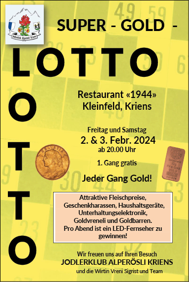 Super-Gold-Lotto, Jodlerklub Alperösli Kriens, Restaurant "1944", Kleinfeld, ab 20.00 Uhr