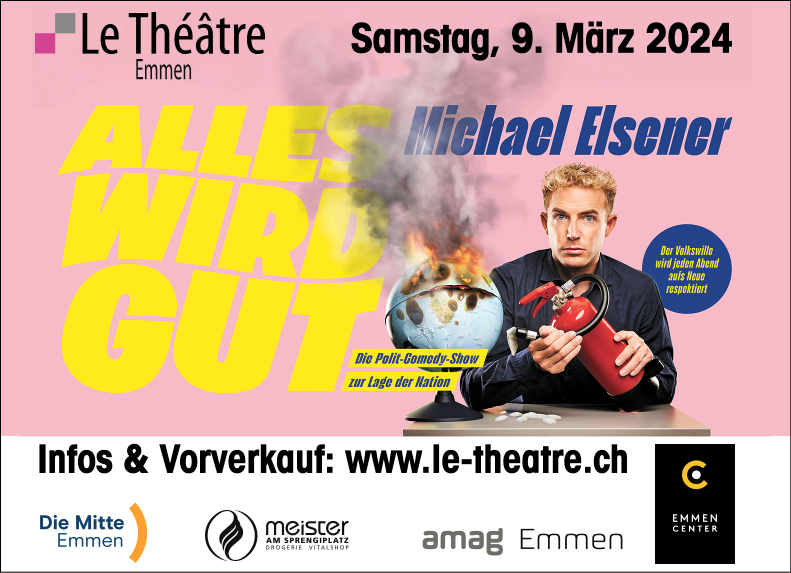 Michael Elsener "Alles wird gut", Le Théâtre, 20.00 Uhr, Infos & Vorverkauf unter www.le-theatre.ch